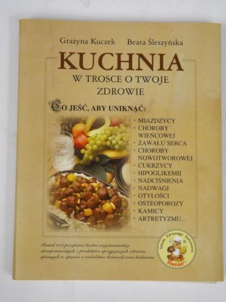 Kuczek Grażyna, Śleszyńska Beata - Kuchnia w trosce o Twoje zdrowie
