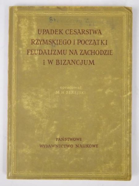 Upadek cesarstwa rzymskiego i początki feudalizmu na Zachodzie i w Bizancjum