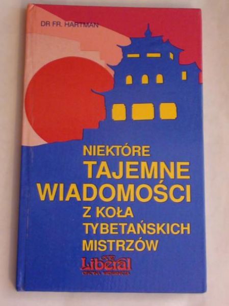 Hartman Franz - Niektóre tajemne wiadomości z Koła Tybetańskich Mistrzów