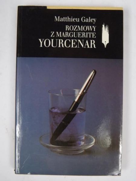 Galey Matthieu - Rozmowy z Marguerite Yourcenar