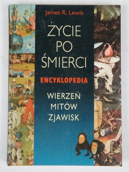 Lewis James R. - Życie po śmierci. Encyklopedia wierzeń, mitów, zjawisk.