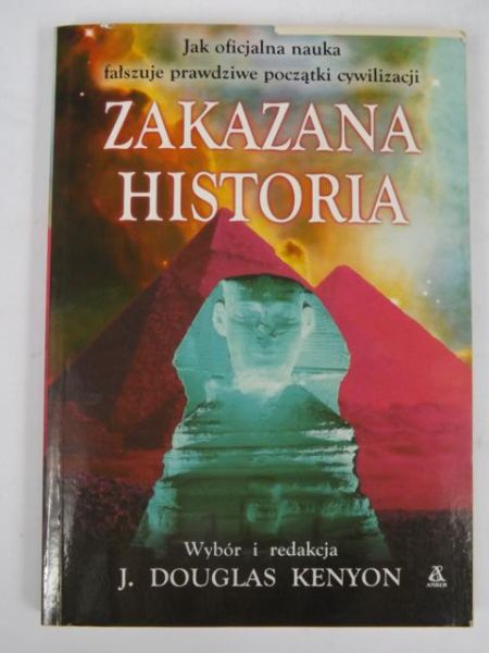 Zakazana historia. Jak oficjalna nauka fałszuje prawdziwe początki cywilizacji