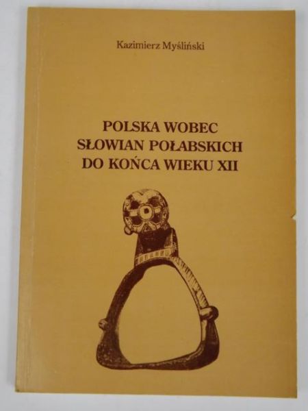 K. - Polska wobec Słowian połabskich do końca wieku XII