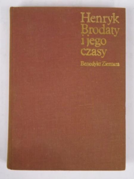 Henryk Brodaty i jego czasy