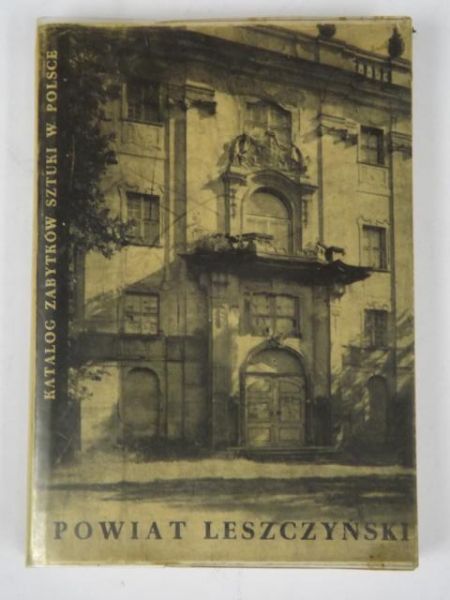 Katalog zabytków sztuki w Polsce: Powiat Leszczyński, Zeszyt 12