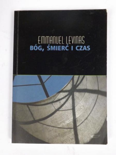 Levinas Emmanuel - Bóg, śmierć i czas