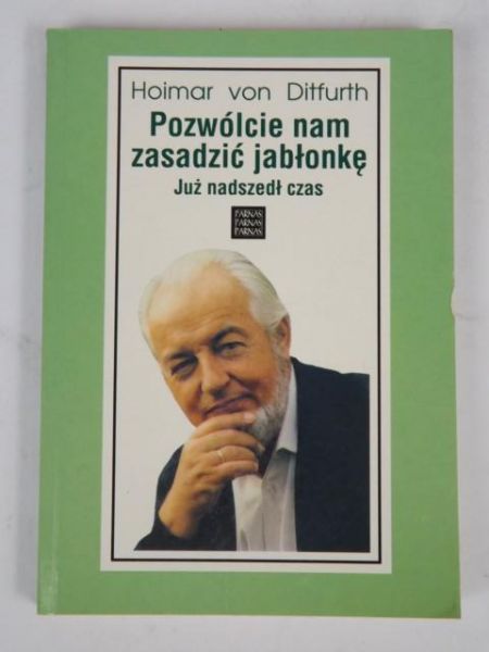 Ditfurth,   - Pozwólcie nam zasadzić jabłonkę. Już nadszedł czas