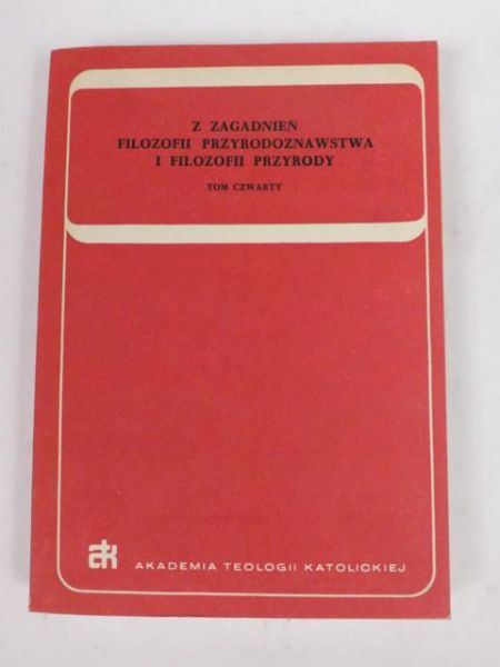 Z zagadnień filozofii przyrodoznawstwa i filozofii przyrody Tom IV