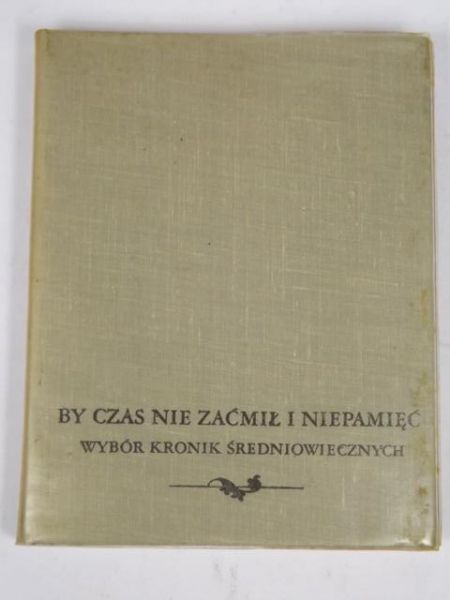 By czas nie zaćmił i niepamięć