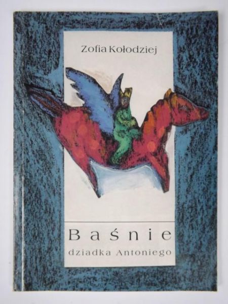 Kołodziej Zofia - Baśnie dziadka Antoniego