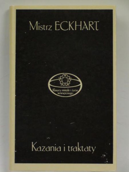 Mistrz Eckhart - Kazania i traktaty