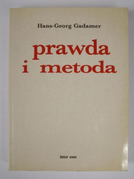 Gadamer Hans-Georg - Prawda i metoda