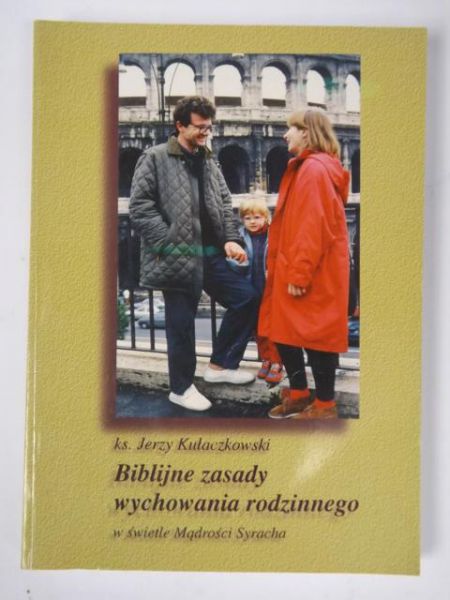 Biblijne zasady wychowania rodzinnego