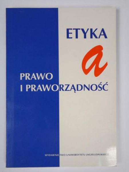 Pawlica Jan (red.) - Etyka a prawo i praworządność