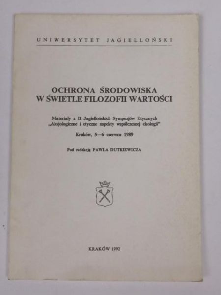 Dutkiewicz Paweł (red.) - Ochrona środowiska w świetle filozofii wartości