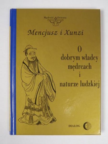 (tł.) - Mencjusz i Xunzi. O dobrym władcy, mędrcach i naturze ludzkiej
