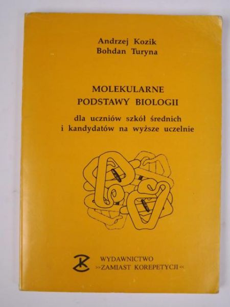 Kozik A.,   - Molekularne podstawy biologii dla uczniów szkół średnich i kandydatów na wyższe uczelnie