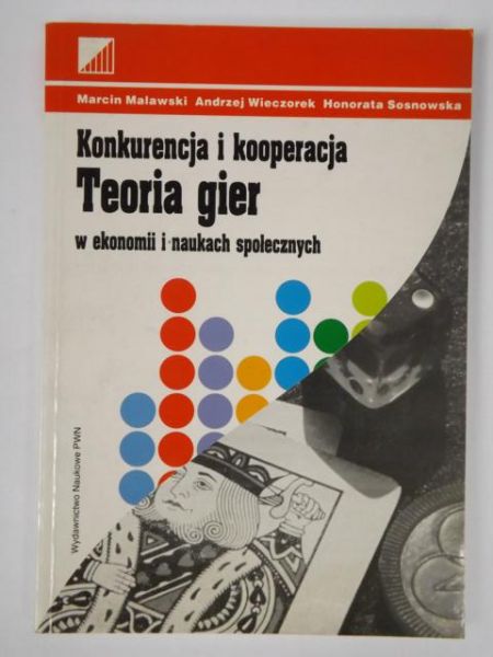 Malawski M., Wieczorek A.,   - Konkurencja i kooperacja. Teoria gier w ekonomii i naukach społecznych