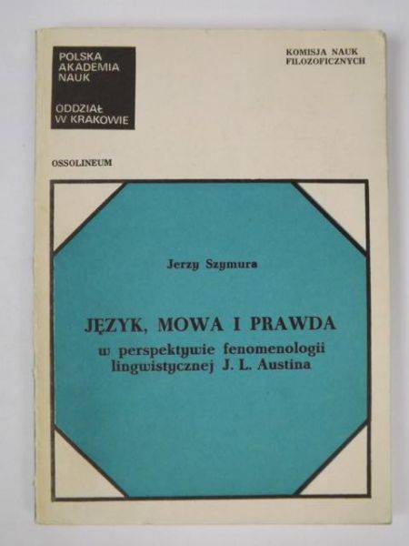 Szymura Jerzy - Język, mowa i prawda w perspektywie fenomenologii lingwistycznej J.L. Austina, autograf