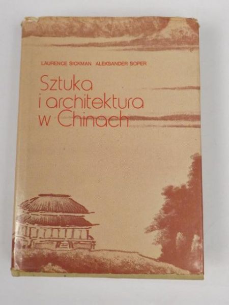 Sickman L.,  A. - Sztuka i architektura w Chinach