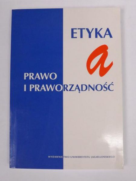 Pawlica Jan (red.) - Etyka a prawo i praworządność