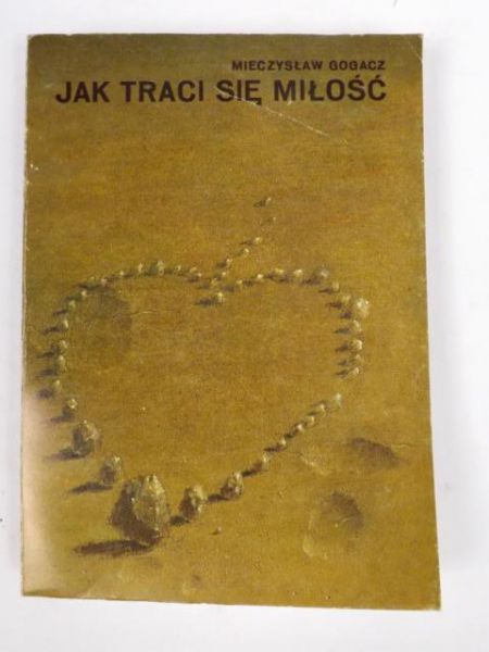 Gogacz Mieczysław - Jak traci się miłość