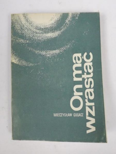 Gogacz Mieczysław - On ma wzrastać