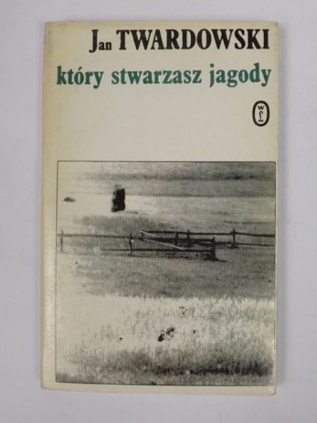 Który stwarzasz jagody: wiersze wybrane