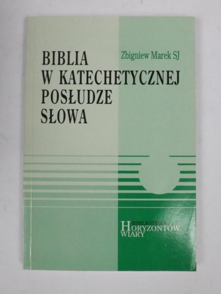 Marek Zbigniew - Biblia w katechetycznej posłudze słowa