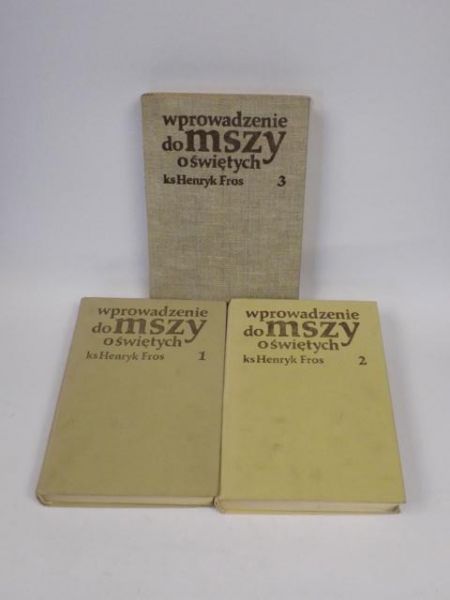 Fros Henryk - Wprowadzenie do mszy o świętych, t. 1-3