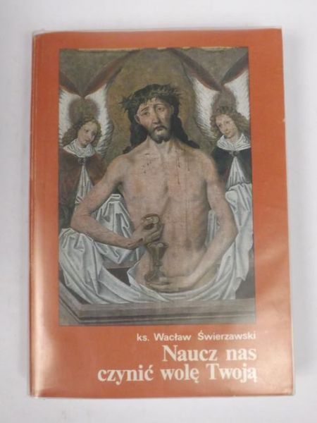Naucz nas czynić wolę Twoją: mistyka zakorzeniona w liturgii