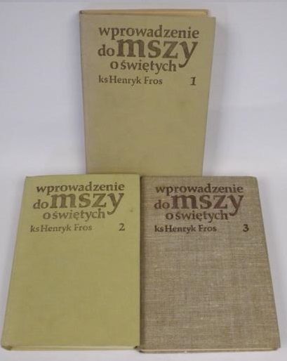 Fros Henryk - Wprowadzenie do mszy o świętych, t. 1-3
