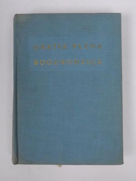 Gratia plena. Studia teologiczne o Bogurodzicy