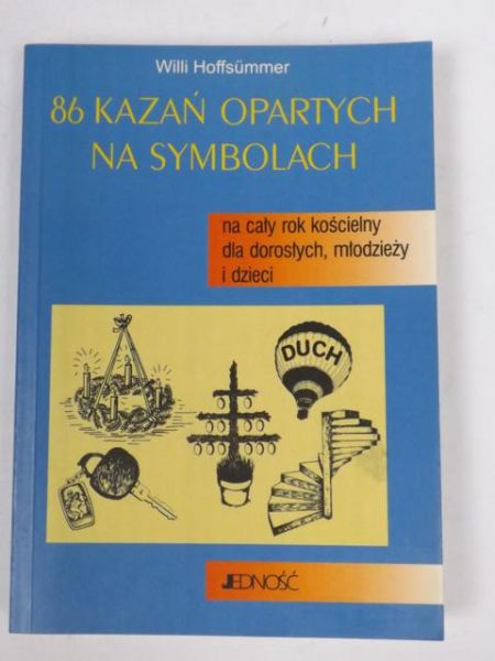Hoffsummer Will - 86 kazań opartych na symbolach na cały rok kościelny dla dorosłych, młodzieży i dzieci