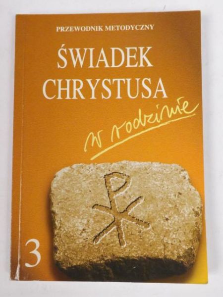 Religia 3 Świadek Chrystusa w rodzinie Podręcznik