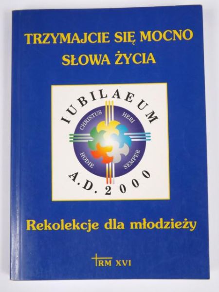 Trzymajcie się mocno. Słowa życia