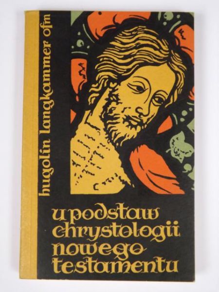 Langkammer Hugolin - U podstaw chrystologii Nowego Testamentu