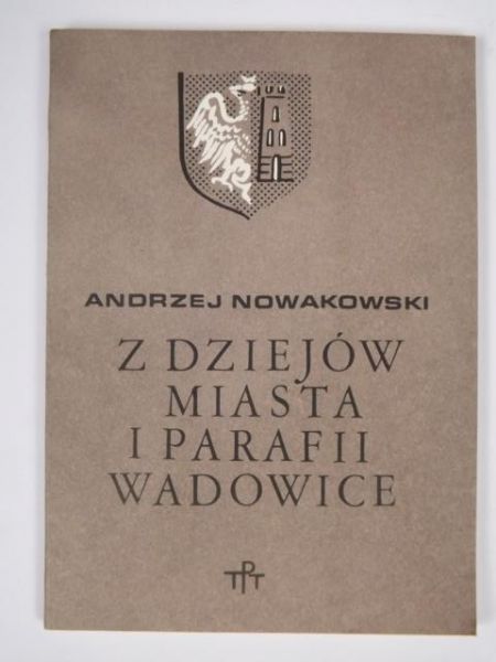 Z dziejów miasta i parafii Wadowice