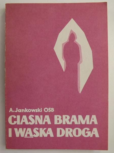 Jankowski Augustyn - Ciasna brama i wąska droga