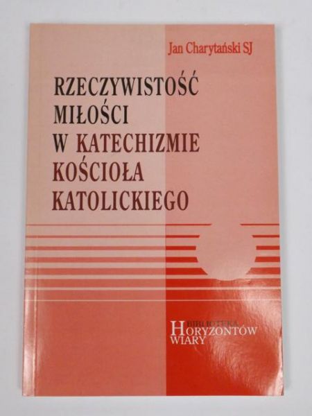 Rzeczywistość miłości w Katechizmie Kościoła Katolickiego