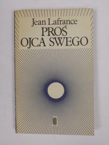 Lafrance Jean  - Proś ojca swego
