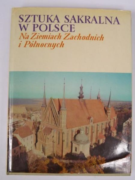 Dobrzeniecki Tadeusz - Sztuka sakralna w Polsce