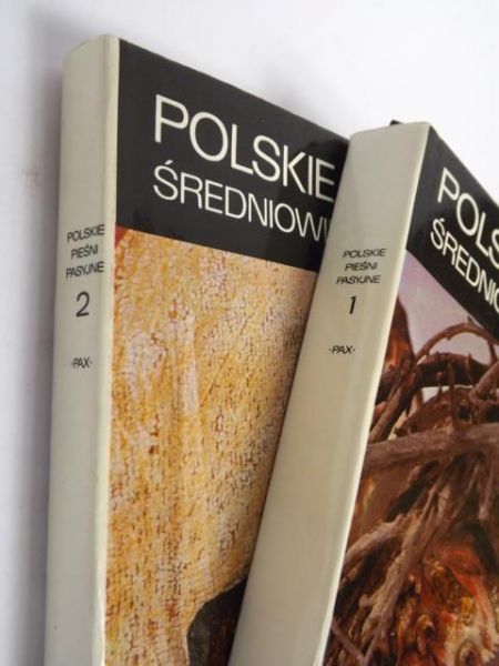 Polskie pieśni pasyjne: średniowiecze i wiek XVI, Tom I-II
