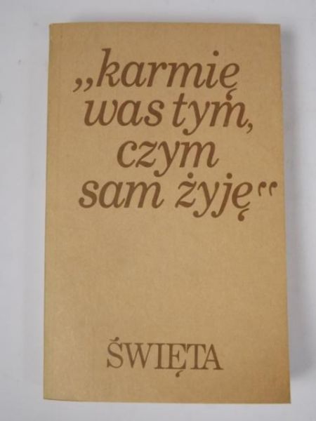 "Karmię was tym, czym sam żyję" Święta