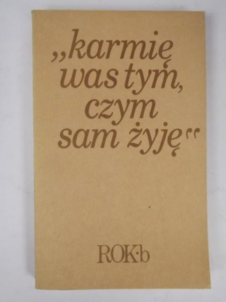 Karmię Was tym, czym sam żyję, Rok B