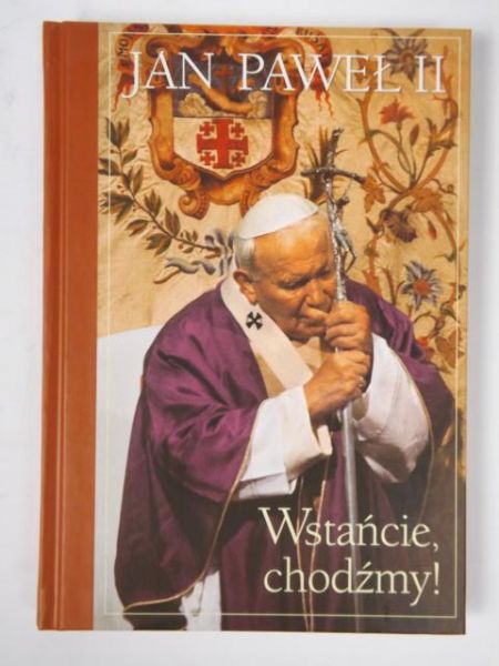 Jan Paweł II - Wstańcie, chodźmy!