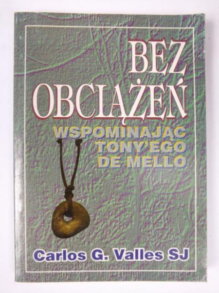 Bez obciążeń: wspominając Tony'ego de Mello