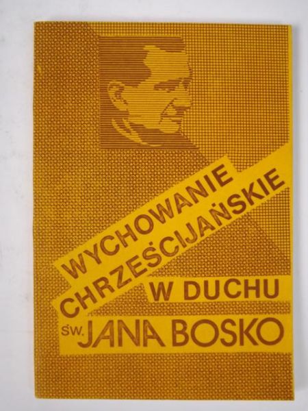 Majewski Mieczysław (red.) - Wychowanie chrześcijańskie w duchu św. Jana Bosko