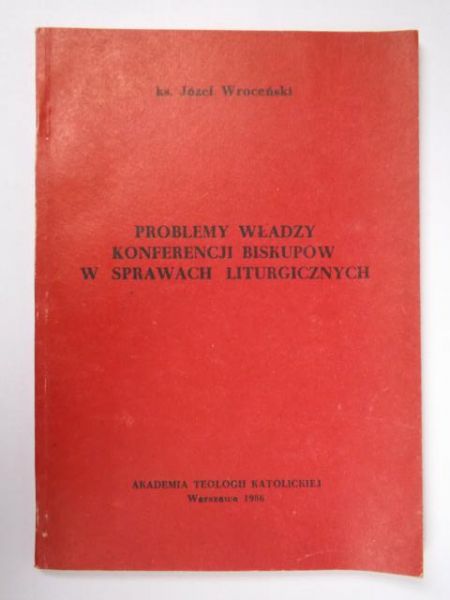 Problemy władzy Konferencji Biskupów w sprawach liturgicznych