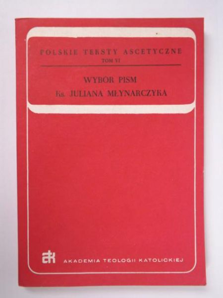 Wybór pism Ks.Juliana Młynarczyka, t.6